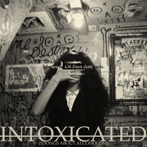 INTOXICATED (5 Songs about Alcoholism)